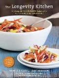 Longevity Kitchen Satisfying Big Flavor Recipes Featuring the Top 16 Age Busting Power Foods 120 Recipes for Vitality & Optimal Health