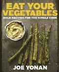 Eat Your Vegetables Bold Recipes for the Single Cook
