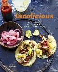 Tacolicious Festive Recipes for Tacos Salsas Aguas Frescas Margaritas & More