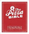 Pizza Bible Everything You Need to Know to Make Napoletano to New York Style Deep Dish & Wood Fired Thin Crust Stuffed Crust