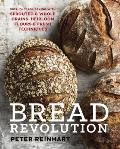 Bread Revolution World Class Baking with Sprouted & Whole Grains Heirloom Flours & Fresh Techniques