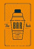 The Essential Bar Book: An A-To-Z Guide to Spirits, Cocktails, and Wine, with 115 Recipes for the World's Great Drinks