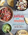 Salsas & Moles Fresh & Authentic Recipes for Pico de Gallo Mole Poblano Chimichurri Guacamole & More