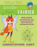 Doodletopia Fairies Draw Design & Color Your Own Super Magical & Beautiful Fairies