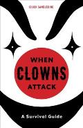 When Clowns Attack A Guide to the Scariest People on Earth