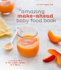 Amazing Make Ahead Baby Food Book Make 3 Months of Homemade Purees in 3 Hours