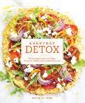 Everyday Detox 100 Easy Recipes to Remove Toxins Promote Gut Health & Lose Weight Naturally