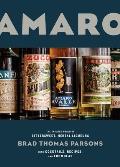 Amaro The Spirited World of Bittersweet Herbal Liqueurs with Cocktails Recipes & Formulas