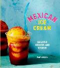 Mexican Ice Cream Beloved Recipes & Stories