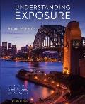 Understanding Exposure 4th Edition How to Shoot Great Photographs with Any Camera