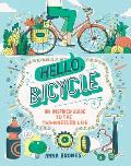 Hello Bicycle An Inspired Guide to the Two Wheeled Life