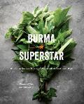 Burma Superstar Addictive Recipes from the Crossroads of Southeast Asia