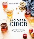 Modern Cider Simple Recipes to Make Your Own Ciders Perries Cysers Shrubs Fruit Wines Vinegars & More