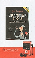 Grammar Snobs Are Great Big Meanies: A Guide to Language for Fun & Spite [With Headphones]