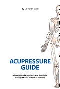 Acupressure Guide Alleviate Headaches Neck & Joint Pain Anxiety Attacks & Other Ailments