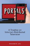 Portals A Treatise On Internet Distributed Television