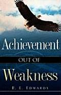 Achievement Out of Weakness