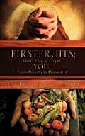 Firstfruits: God's Plan to Propel You from Poverty to Prosperity!