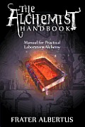 The Alchemists Handbook: Manual for Practical Laboratory Alchemy