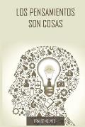 Los Pensamientos Son Cosas / Thoughts Are Things (Spanish Edition)