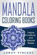 Mandala Coloring Books: Inspire Creativity and Reduce Stress