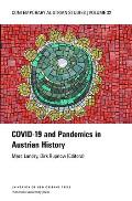 Covid-19 and Pandemics in Austrian History (Contemporary Austrian Studies, Vol. 32)