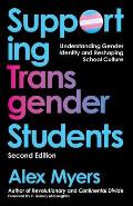 Supporting Transgender Students, Second Edition: Understanding Gender Identity and Reshaping School Culture