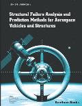 Structural Failure Analysis and Prediction Methods for Aerospace Vehicles and Structures