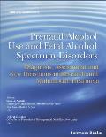 Prenatal Alcohol Use and Fetal Alcohol Spectrum Disorders: Diagnosis, Assessment and New Directions in Research and Multimodal Treatment