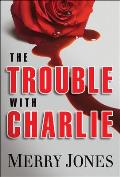 The Trouble with Charlie: A Novelvolume 1