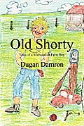 Old Shorty: Tales of a Midwestern Farm Boy