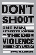 Dont Shoot One Man a Street Fellowship & the End of Violence in Inner City America