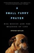 A Small Furry Prayer: Dog Rescue and the Meaning of Life