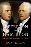 Jefferson & Hamilton The Rivalry That Forged a Nation