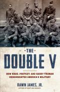 Double V How Wars Protest & Harry Truman Desegregated Americas Military