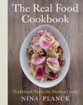 Real Food Cookbook Traditional Dishes for Modern Cooks