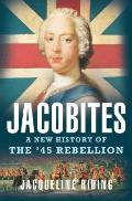 Jacobites Prince Charles Edward Stuart & the 45 Rebellion