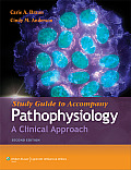 Study Guide To Accompany Pathophysiology A Clinical Approach