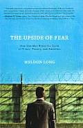 Upside Of Fear How One Man Broke The Cycle of Prison Poverty & Addiction