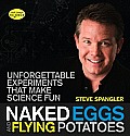 Naked Eggs & Flying Potatoes Unforgettable Experiments That Make Science Fun