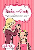 Bonding Over Beauty A Mother Daughter Beauty Guide to Foster Self Esteem Confidence & Trust