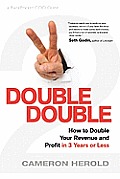 Double Double How to Double Your Revenue & Profit in 3 Years or Less