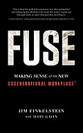 Fuse Making Sense of the New Cogenerational Workplace