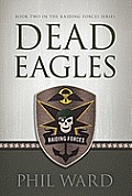 Dead Eagles Book Two in the Raiding Forces Series