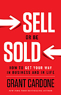 Sell or Be Sold How to Get Your Way in Business & in Life