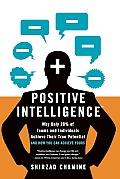 Positive Intelligence Why Only 20% of Teams & Individuals Achieve Their True Potential & How You Can Achieve Yours