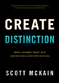Create Distinction What to Do When Great Isnt Good Enough to Grow Your Business