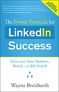 Power Formula for Linkedin Success Second Edition Entirely Revised Kick Start Your Business Brand & Job Search