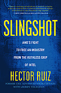 Slingshot AMDs Fight to Free an Industry from the Ruthless Grip of Intel