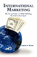 International Marketing: The In's and Out's of Global Marketing, the Real Contact Sport
